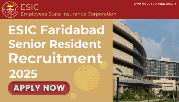 ChatGPT said The ESIC Faridabad Senior Resident Recruitment 2025